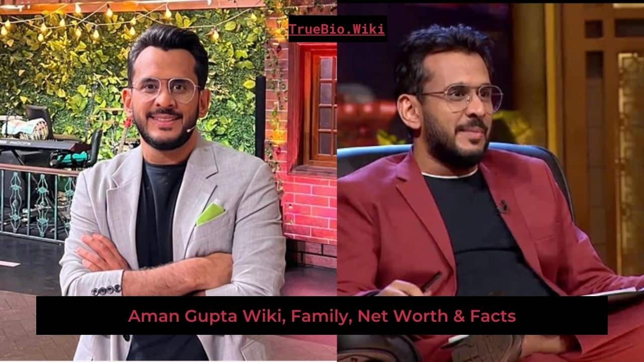 Aman Gupta Wiki Family Net Worth Facts
